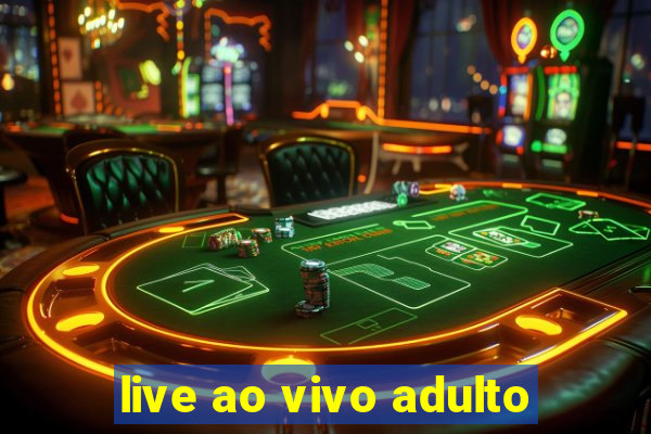 live ao vivo adulto